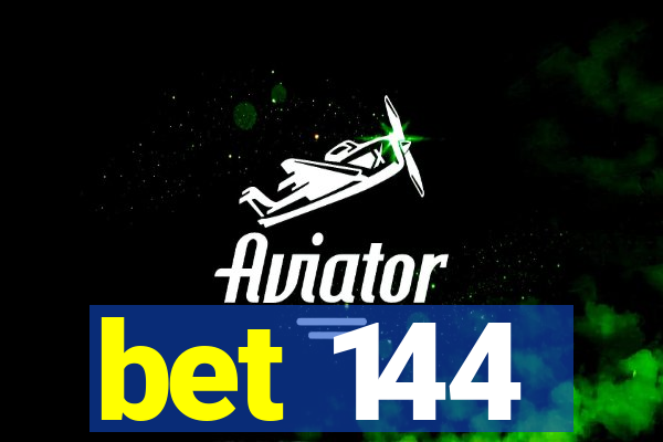 bet 144